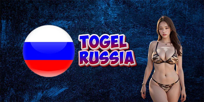 Togel Russia – Pasaran Togel Paling Gampang Menang
