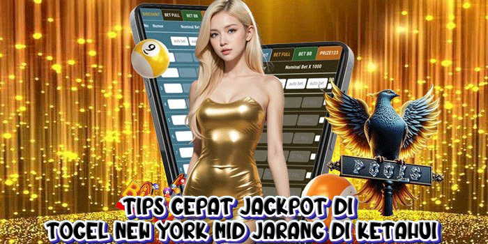 Tips Cepat Jackpot di Togel NEW YORK MID Jarang Di Ketahui