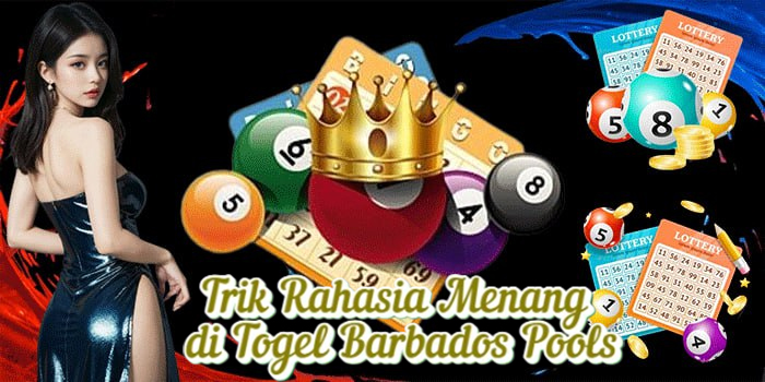 Trik Rahasia Menang di Togel Barbados Pools