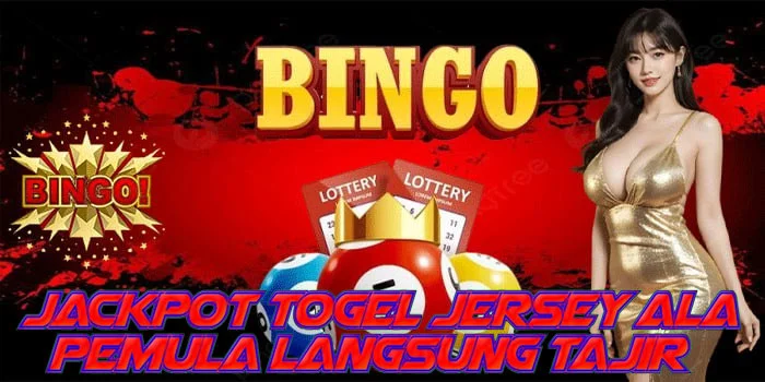 Jackpot Togel Jersey Ala Pemula Langsung Tajir