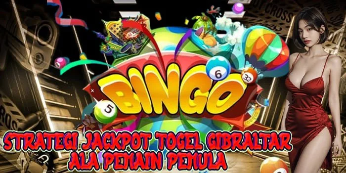 Strategi Jackpot Togel Gibraltar Ala Pemain Pemula