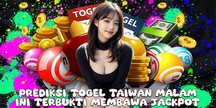 Prediksi Togel Taiwan Malam Ini Terbukti Membawa Jackpot