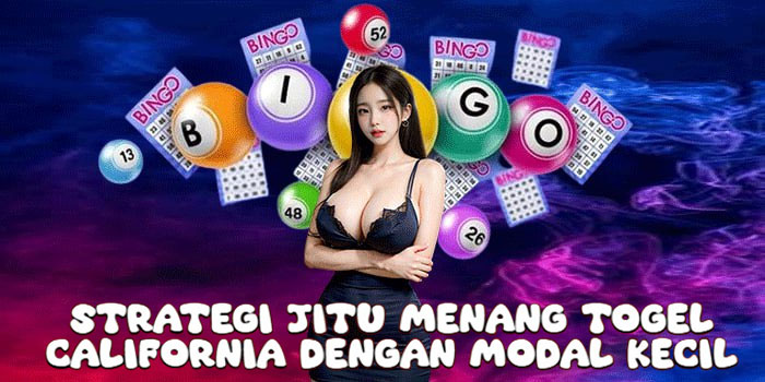 Strategi Jitu Menang Togel California Dengan Modal Kecil