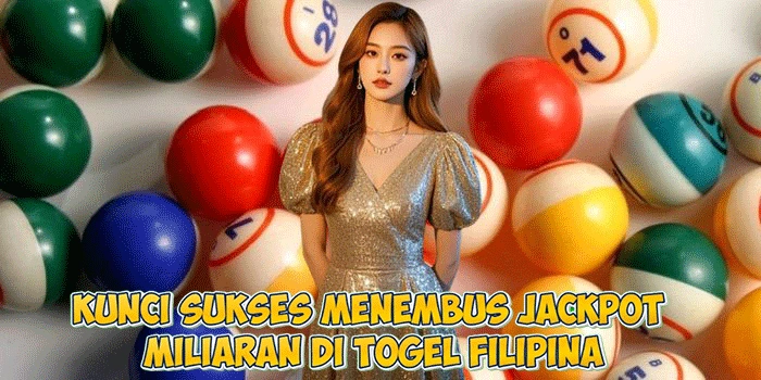 Kunci Sukses Menembus Jackpot Miliaran di Togel Filipina