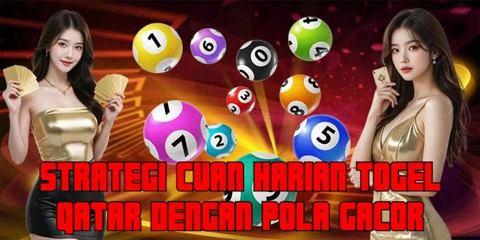 Strategi Cuan Harian Togel Qatar Dengan Pola Gacor