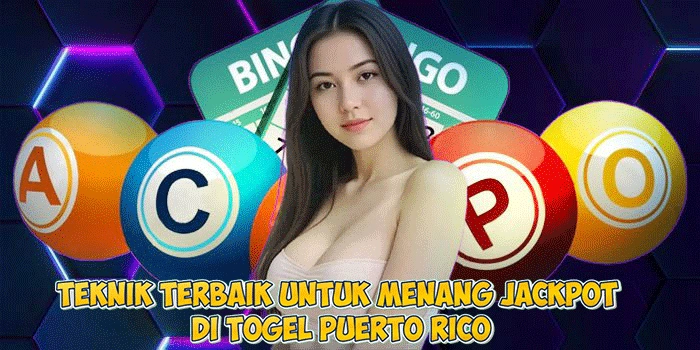 Teknik Terbaik untuk Menang Jackpot di Togel Puerto Rico