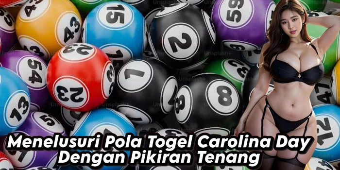Menelusuri Pola Togel Carolina Day Dengan Pikiran Tenang