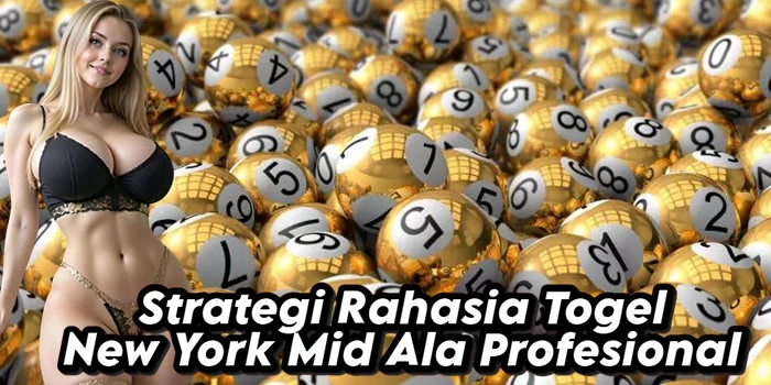 Strategi Rahasia Togel New York Mid Ala Profesional