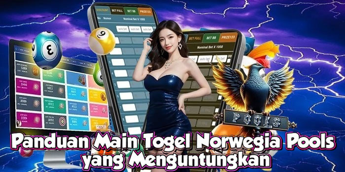 Panduan Main Togel Norwegia Pools yang Menguntungkan