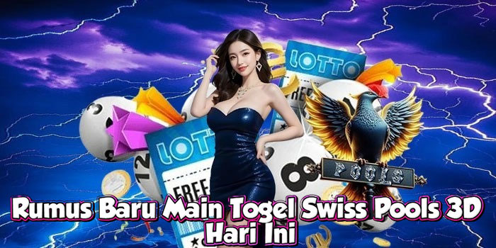 Rumus Baru Main Togel Swiss Pools 3D Hari Ini