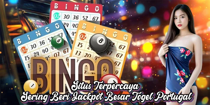 Situs Terpercaya Sering Beri Jackpot Besar Togel Portugal