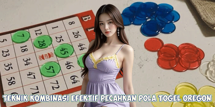 Teknik Kombinasi Efektif Pecahkan Pola Togel Oregon