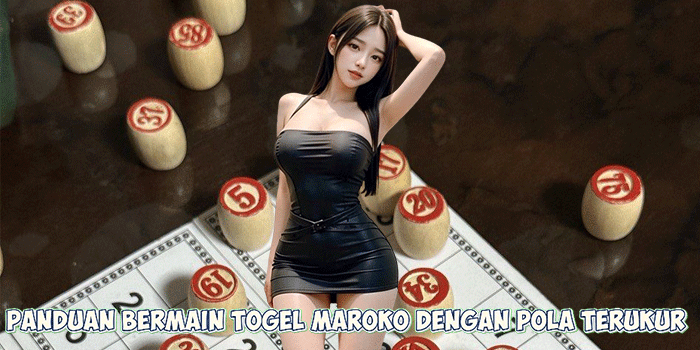 Panduan Bermain Togel Maroko Dengan Pola Terukur