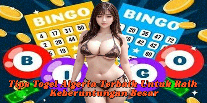 Tips Togel Algeria Terbaik Untuk Raih Keberuntungan Besar