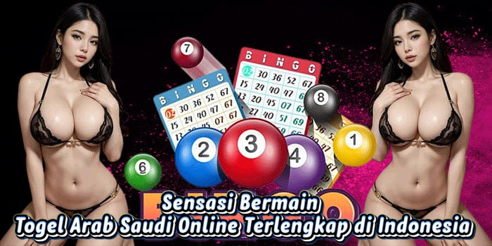Sensasi Bermain Togel Arab Saudi Online Terlengkap di Indonesia