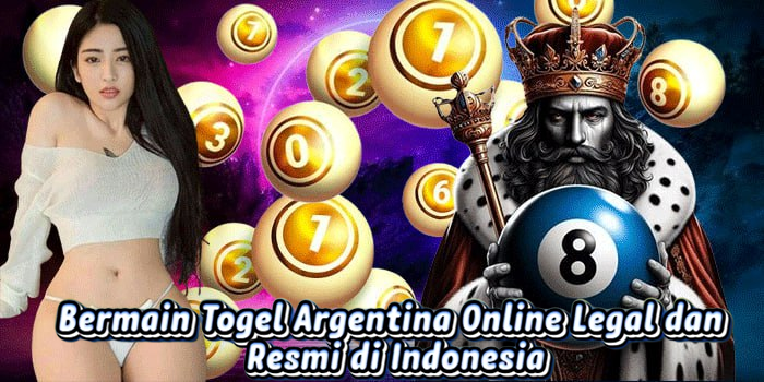 Bermain Togel Argentina Online Legal dan Resmi di Indonesia