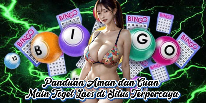 Panduan Aman dan Cuan Main Togel Laos di Situs Terpercaya