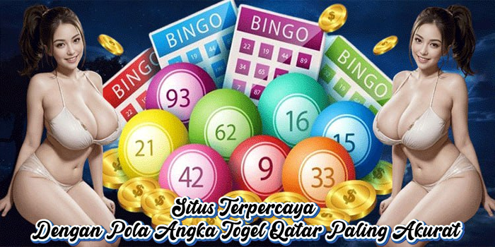 Situs Terpercaya Dengan Pola Angka Togel Qatar Paling Akurat