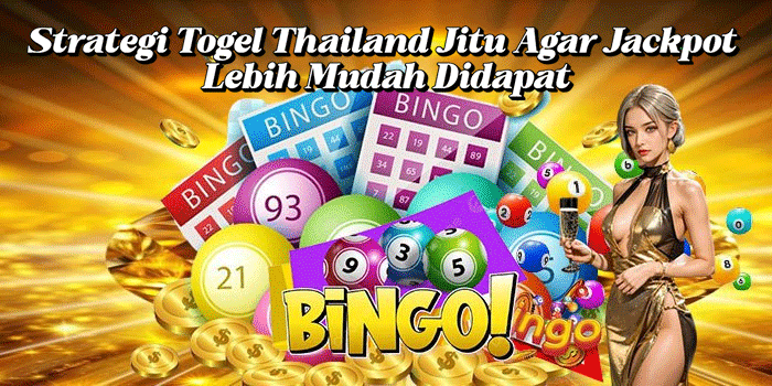 Strategi Togel Thailand Jitu Agar Jackpot Lebih Mudah Didapat