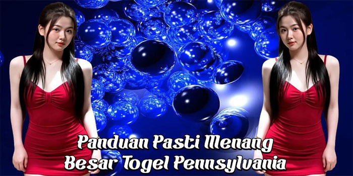 Panduan Pasti Menang Besar Togel Pennsylvania