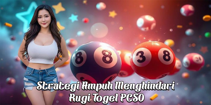 Strategi Ampuh Menghindari Rugi Togel PCSO Strategi Ampuh Menghindari Rugi Togel PCSO