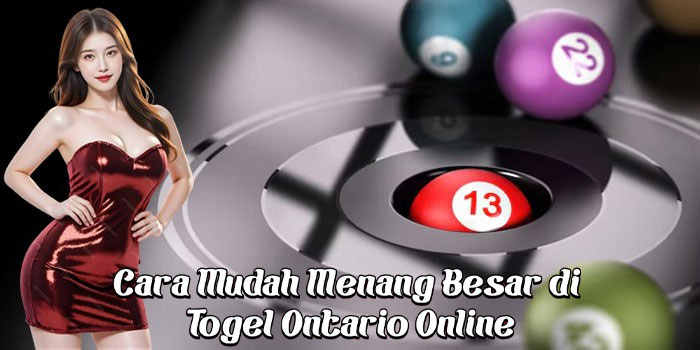 Cara Mudah Menang Besar di Togel Ontario Online Cara Mudah Menang Besar di Togel Ontario Online