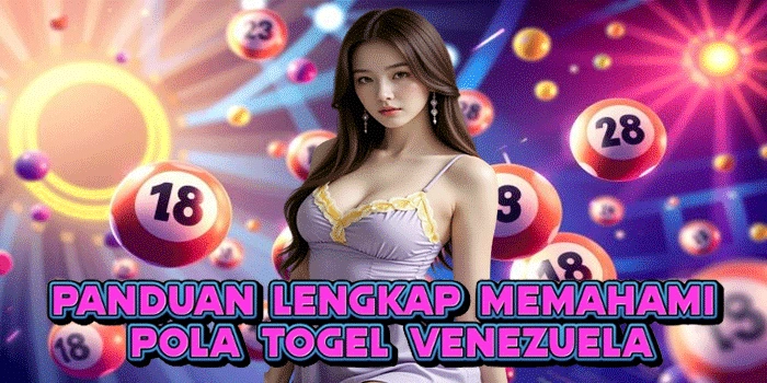 Panduan Lengkap Memahami Pola Togel Venezuela