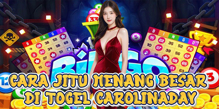 Cara Jitu Menang Besar Di Togel Carolinaday