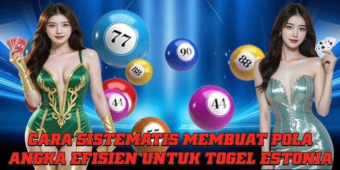 Cara Sistematis Membuat Pola Angka Efisien Untuk Togel Estonia Cara Sistematis Membuat Pola Angka Efisien Untuk Togel Estonia