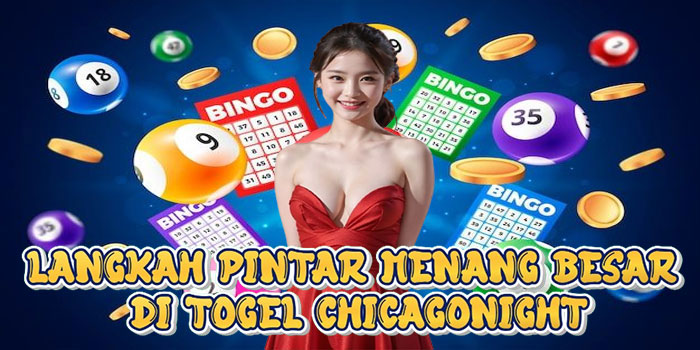 Langkah Pintar Menang Besar Di Togel Chicagonight