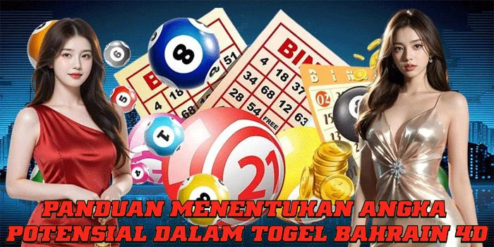 Panduan Menentukan Angka Potensial Dalam Togel Bahrain 4D