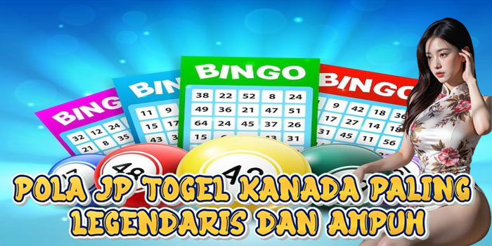 Pola JP Togel Kanada Paling Legendaris Dan Ampuh