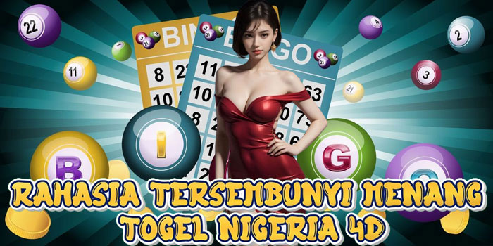 Rahasia Tersembunyi Menang Togel Nigeria 4D