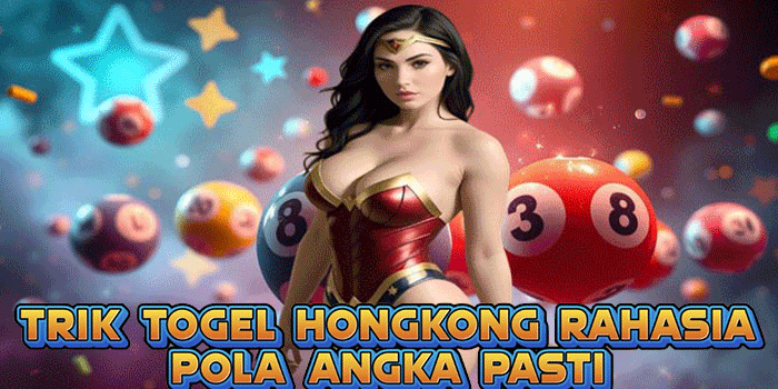 Trik Togel Hongkong Rahasia Pola Angka Pasti