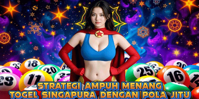 Strategi Ampuh Menang Togel Singapura Dengan Pola Jitu Strategi Ampuh Menang Togel Singapura Dengan Pola Jitu