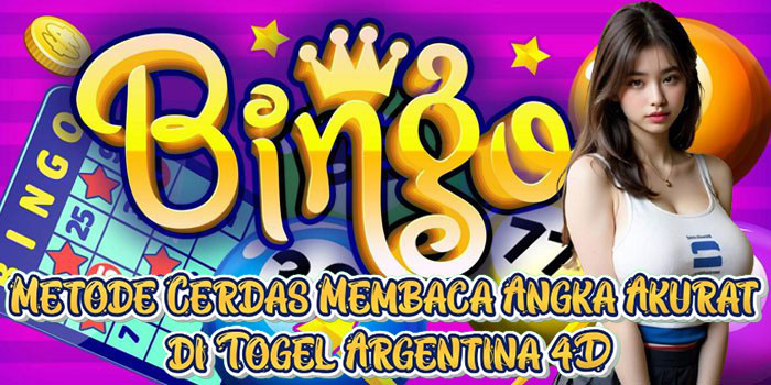 Metode Cerdas Membaca Angka Akurat di Togel Argentina 4D
