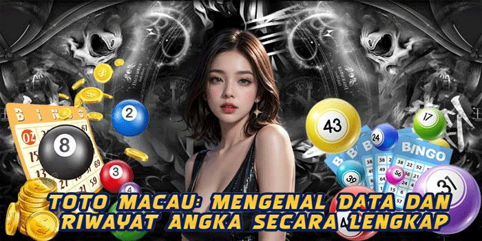 Toto Macau: Mengenal Data dan Riwayat Angka Secara Lengkap